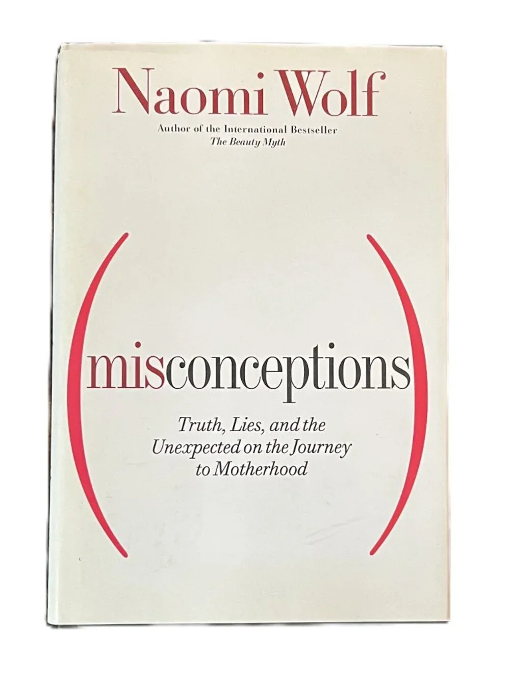 Misconceptions: Truth Lies & the Unexpected on the Journey to Motherhood/N. Wolf